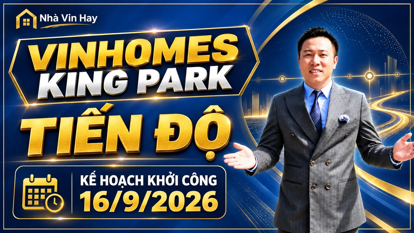 Lê Kim Cương trên ảnh đại diện Vinhomes King Park: Tiến độ, kế hoạch khởi công 16/9/2026