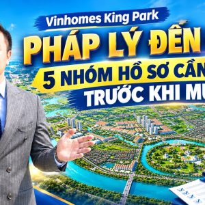Lê Kim Cương phân tích pháp lý Vinhomes King Park – 5 nhóm hồ sơ cần kiểm tra trước mở bán