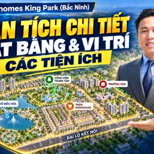 Lê Kim Cương phân tích mặt bằng Vinhomes King Park và vị trí các tiện ích trên kênh Nhà Vin Hay